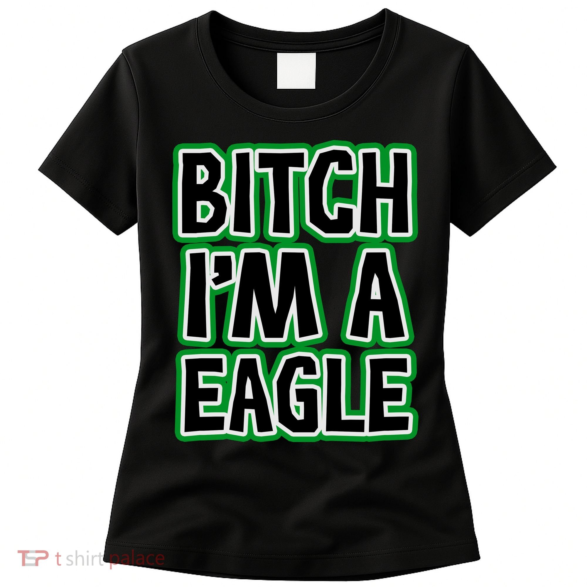 Bitch I'm A Eagle Women's T-Shirt
