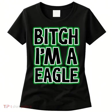 Bitch I'm A Eagle Women's T-Shirt