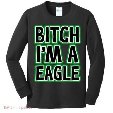 Bitch I'm A Eagle Kids Long Sleeve Shirt