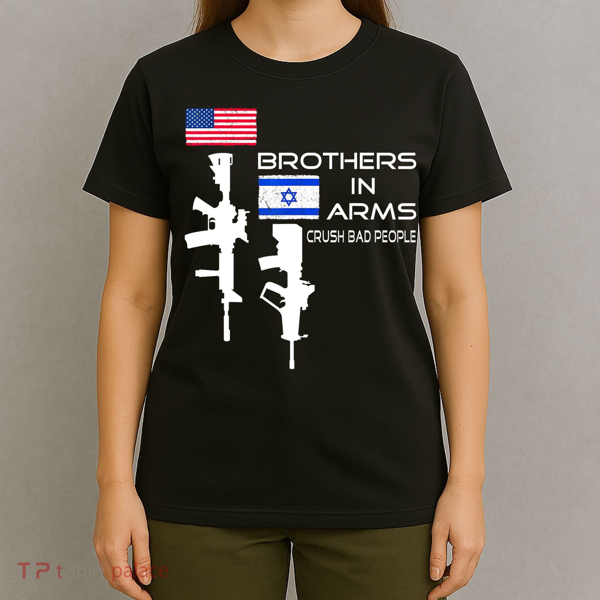 Brothers In Arms Crush Bad People Usa Flag Love Israeli T-Shirt