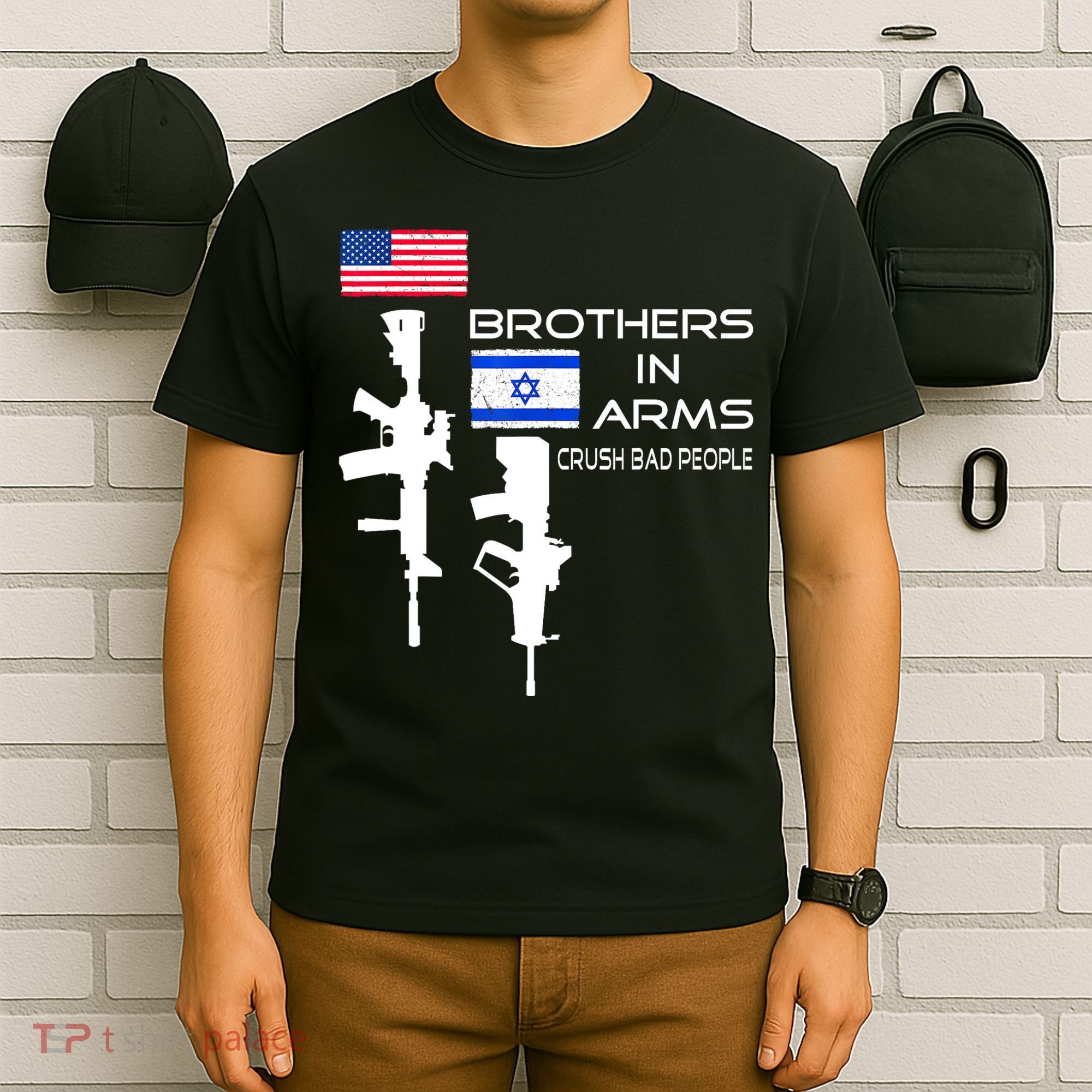 Brothers In Arms Crush Bad People Usa Flag Love Israeli T-Shirt