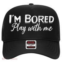 Bored I Am Bored Play With Me I'm Bored Play With Me Hat thumb 0