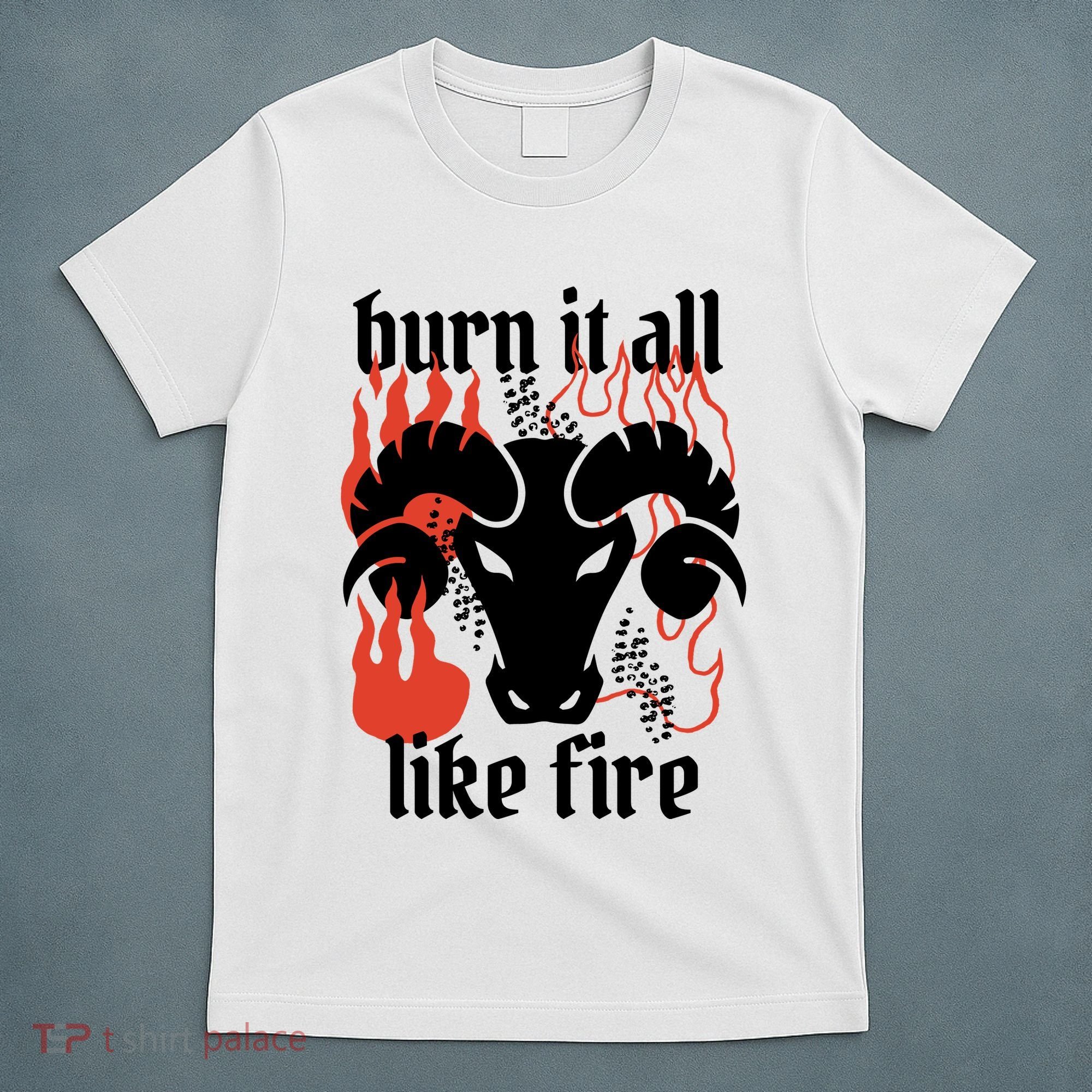 Burn It All Like Fire Aries Zodiac T-Shirt