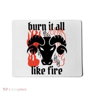 Burn It All Like Fire Aries Zodiac Mousepad