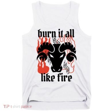 Burn It All Like Fire Aries Zodiac Tank Top