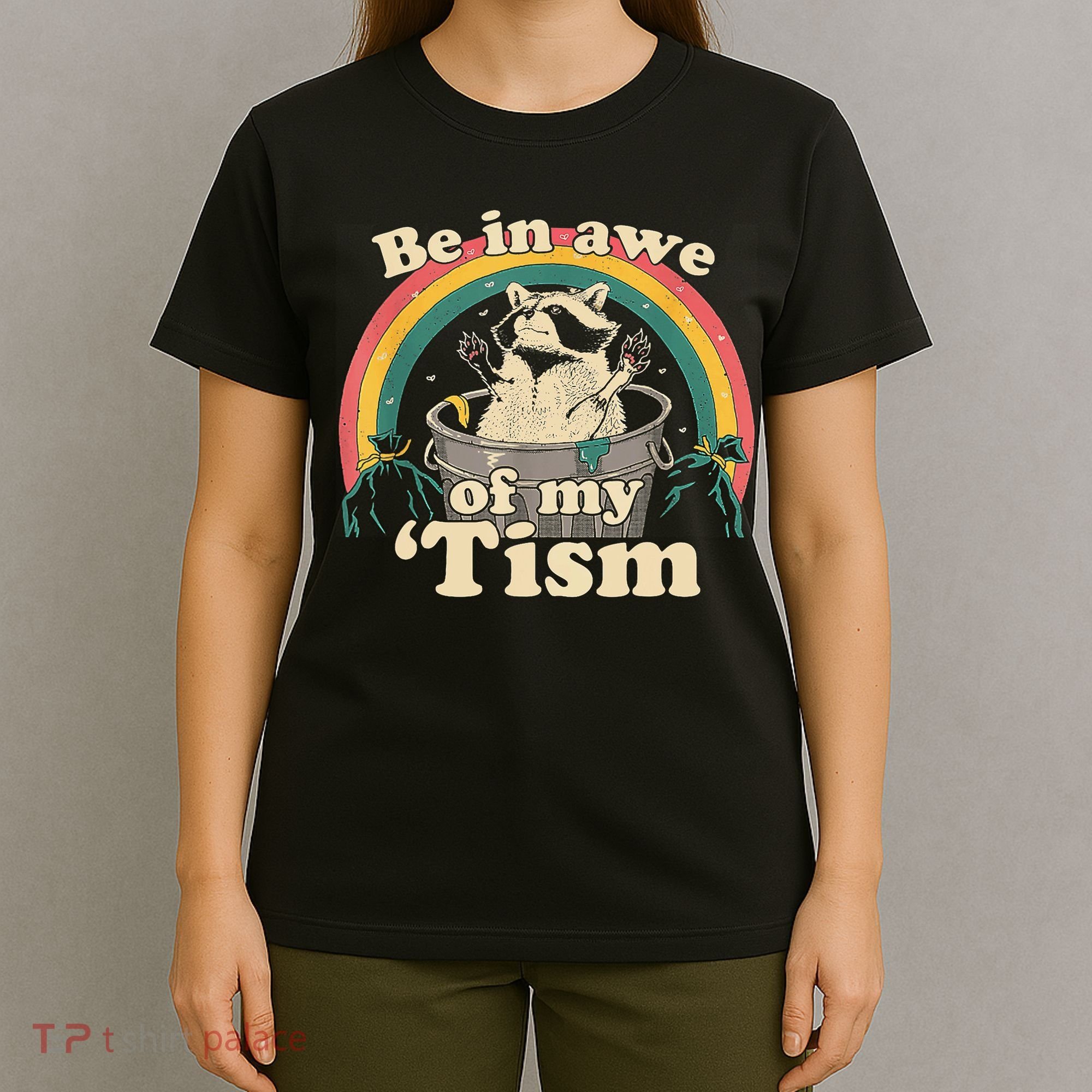 Be In Awe Of My Tism Raccoon T-Shirt