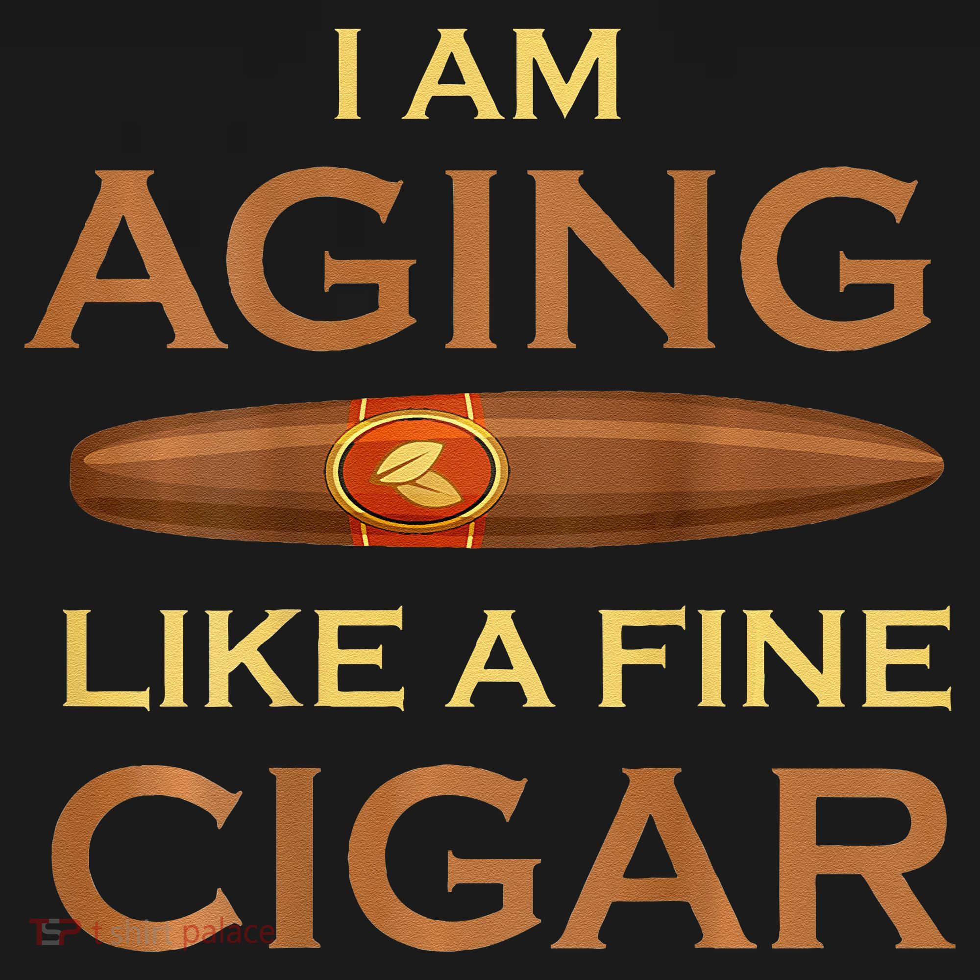 Backprint I Am Aging Like A Fine Cigar Hoodie