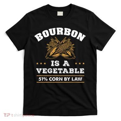 Bourbon Is A Vegetable Whiskey Funny Bourbon Drinking T-Shirt