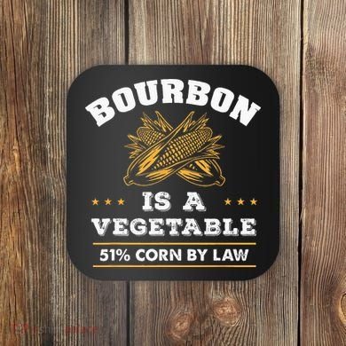 Bourbon Is A Vegetable Whiskey Funny Bourbon Drinking Coaster