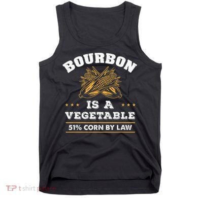 Bourbon Is A Vegetable Whiskey Funny Bourbon Drinking Tank Top