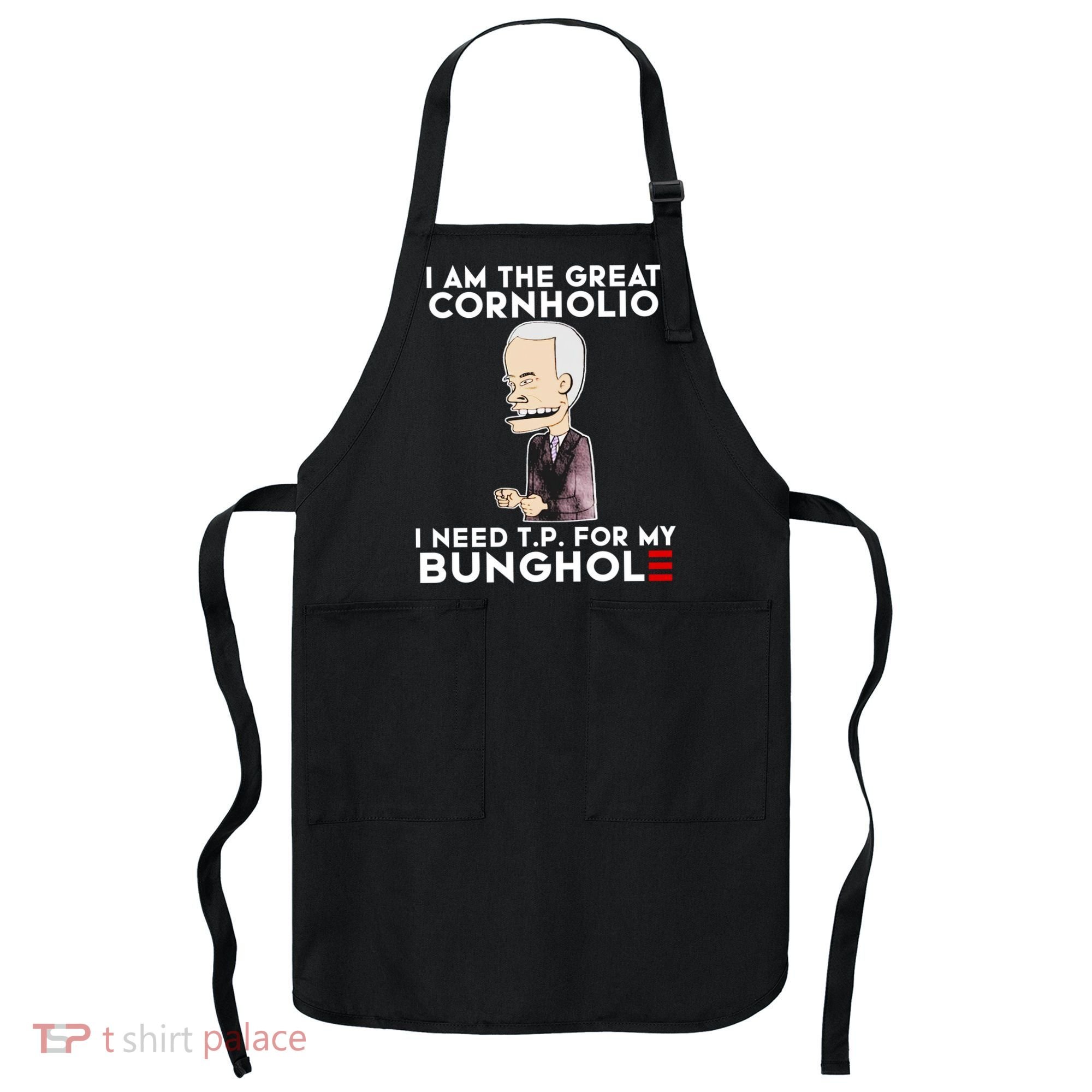 Biden I Am The Great Cornholio Cap 7 Apron