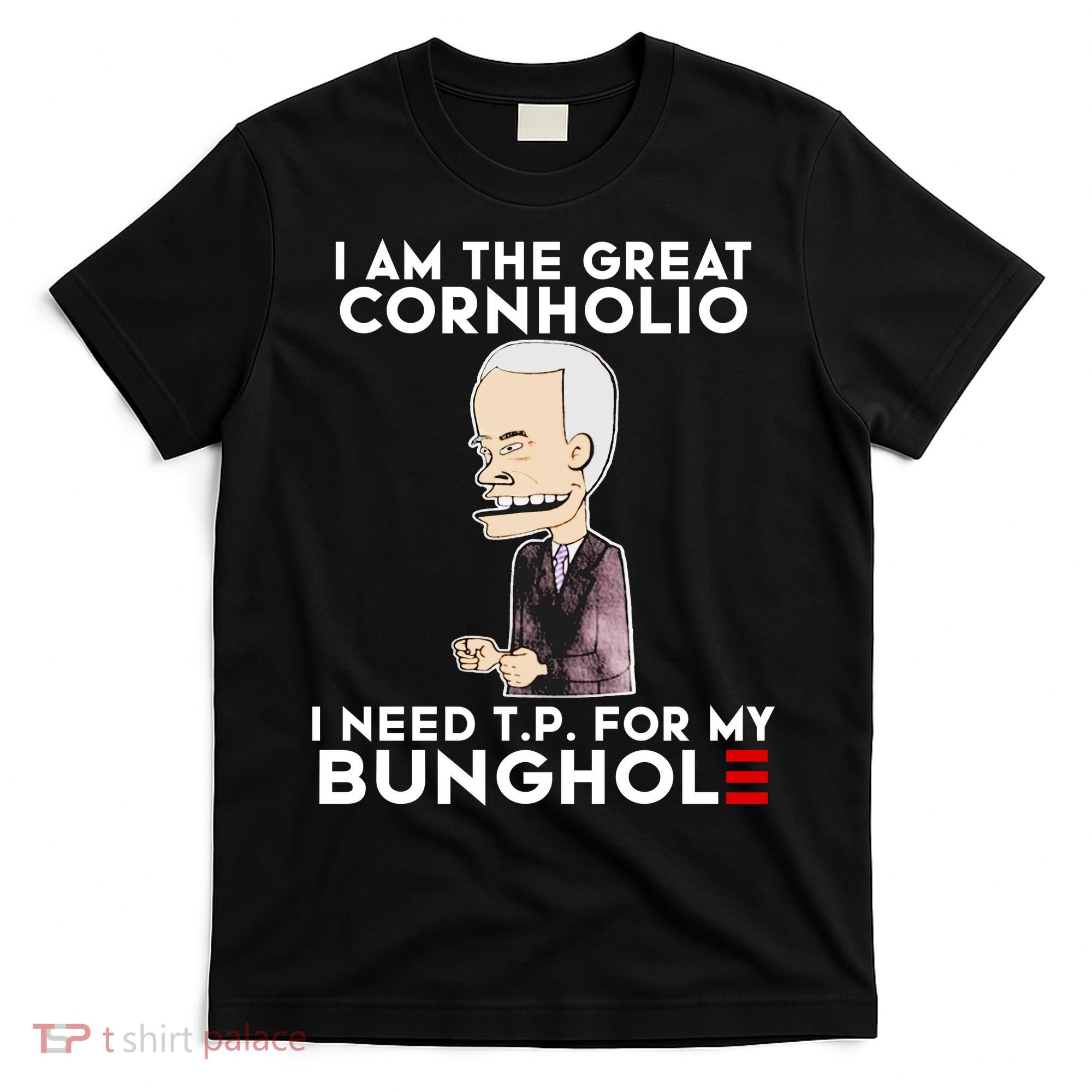 Biden I Am The Great Cornholio Cap 7 T-Shirt