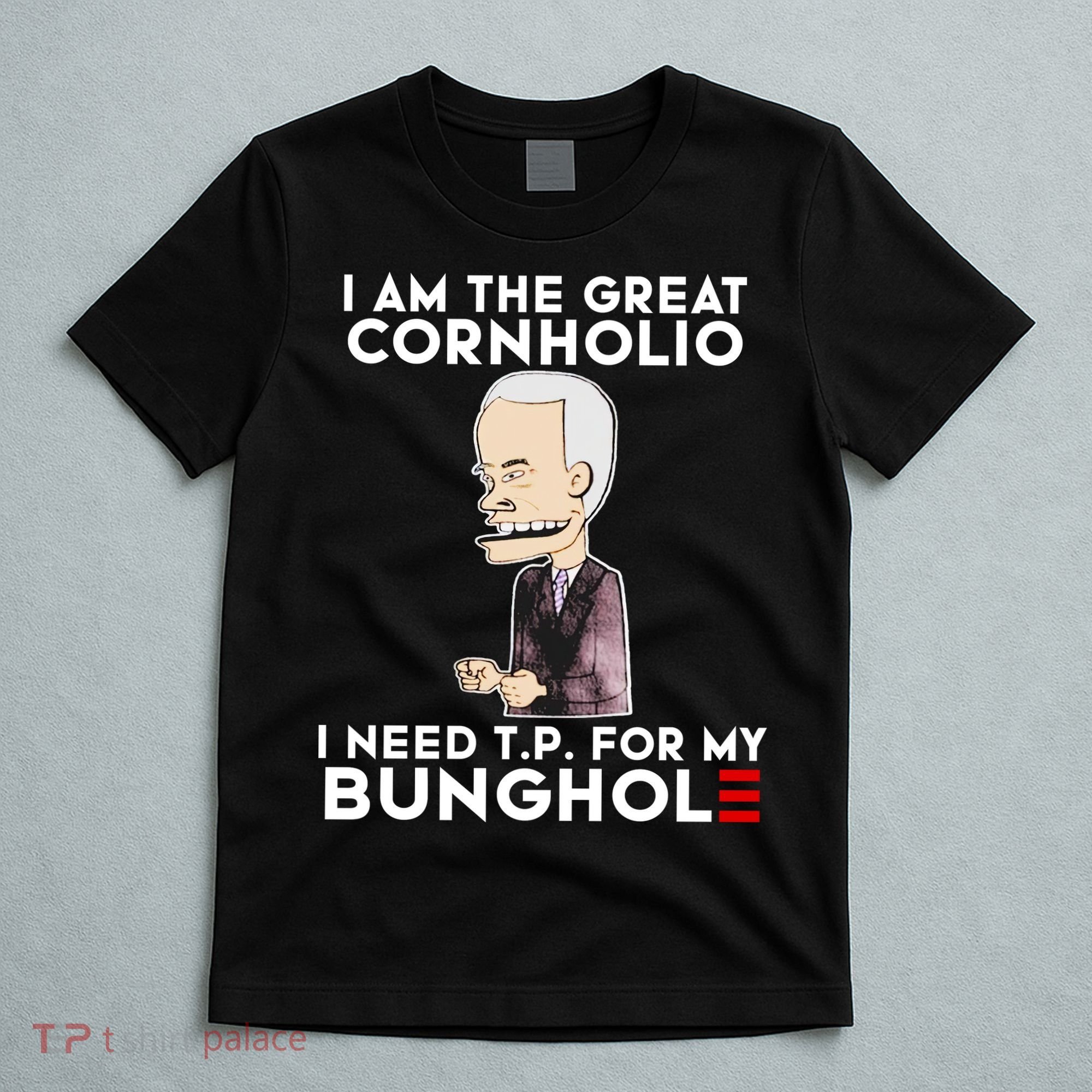 Biden I Am The Great Cornholio Cap 7 T-Shirt