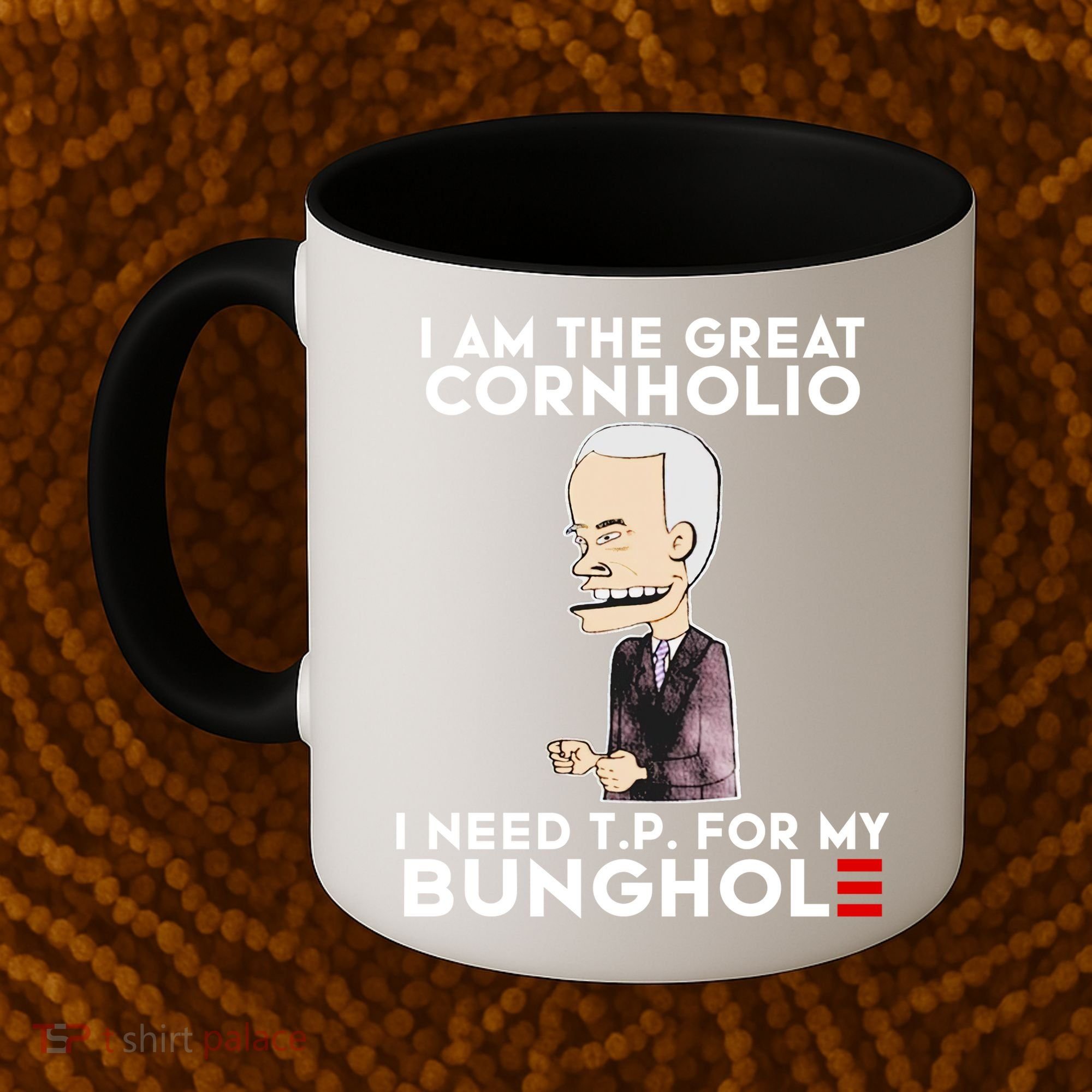 Biden I Am The Great Cornholio Cap 7 Coffee Mug