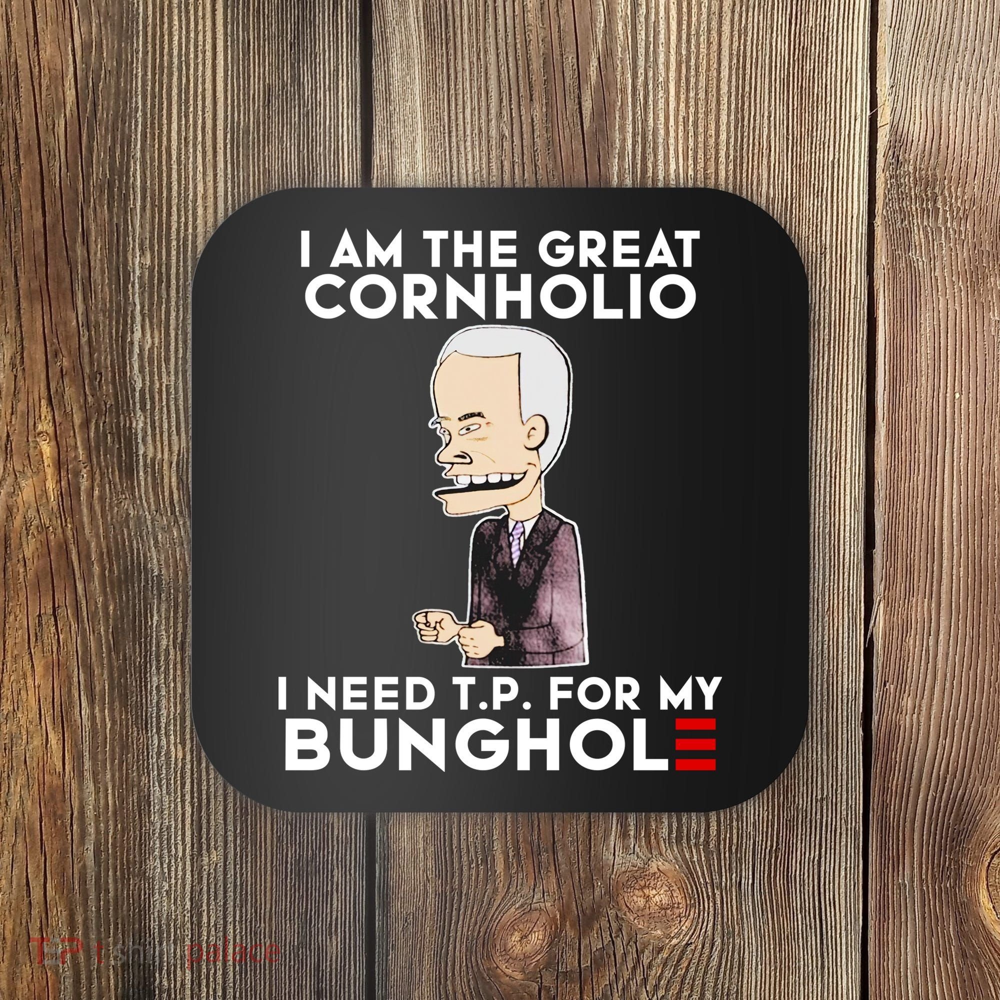 Biden I Am The Great Cornholio Cap 7 Coaster