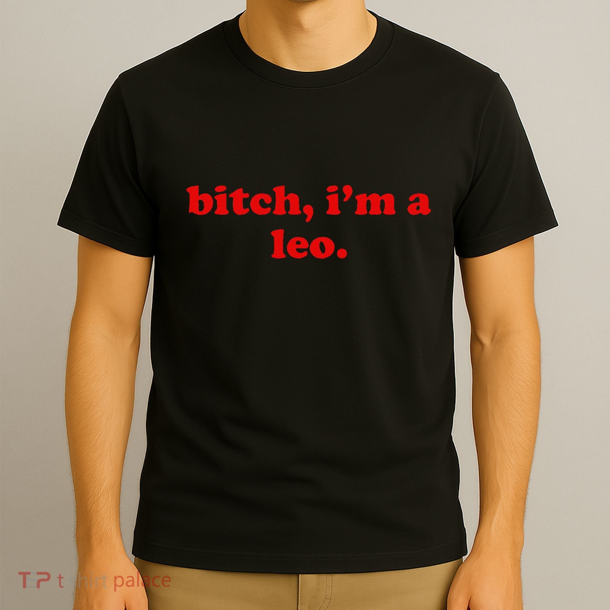 Bitch IM A Leo Gift T-Shirt