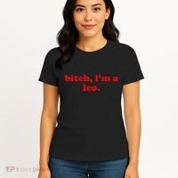 Bitch IM A Leo Gift Women's T-Shirt thumb 4