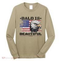 Bald Is Beautiful 4th Of July Independence Day America Eagle Long Sleeve Shirt thumb 0
