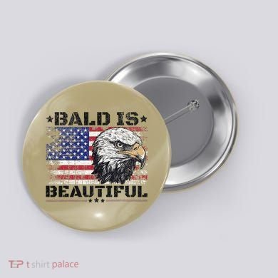 Bald Is Beautiful 4th Of July Independence Day America Eagle Button