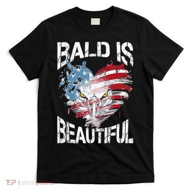 Bald Is Beautiful 4th Of July Independence Day America Eagle T-Shirt