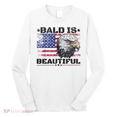 Bald Is Beautiful 4th Of July Independence Day America Eagle Long Sleeve Shirt