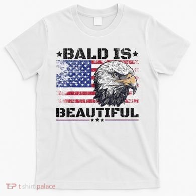 Bald Is Beautiful 4th Of July Independence Day America Eagle T-Shirt