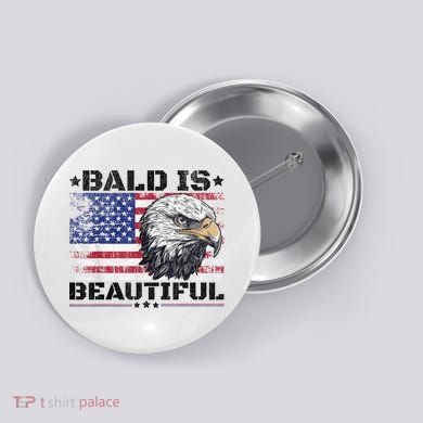 Bald Is Beautiful 4th Of July Independence Day America Eagle Button