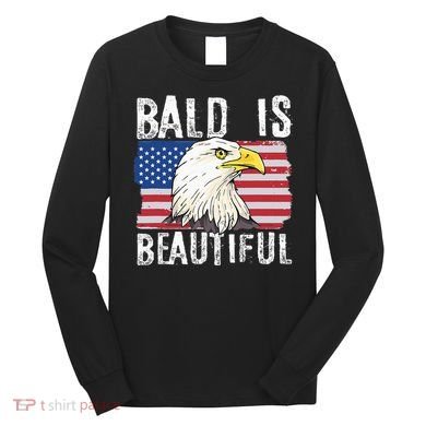 Bald Is Beautiful 4th Of July Independence Day Bald Eagle Long Sleeve Shirt