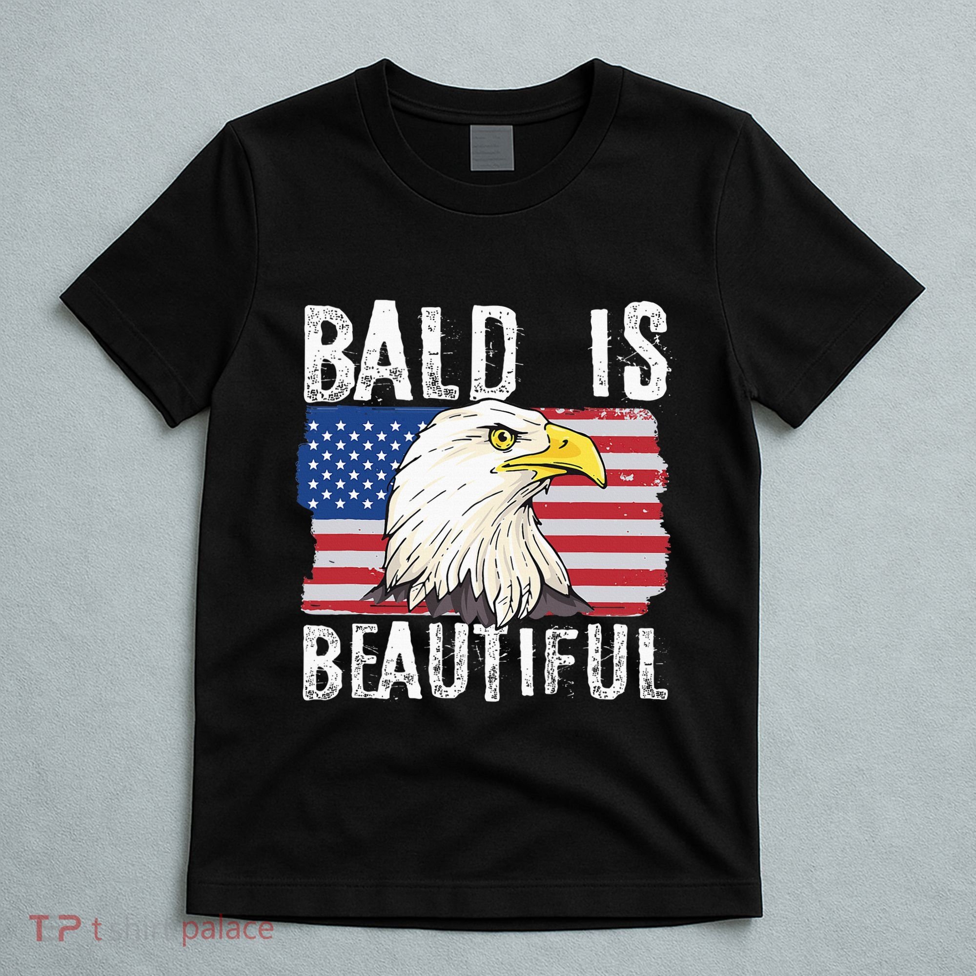 Bald Is Beautiful 4th Of July Independence Day Bald Eagle T-Shirt