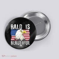 Bald Is Beautiful 4th Of July Independence Day Bald Eagle Button thumb 0