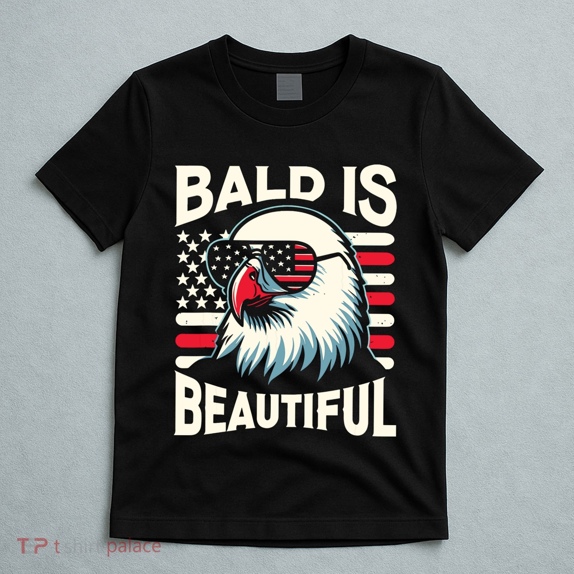 Bald Is Beautiful 4th Of July Usa Patriotic Funny Bald Eagle T-Shirt