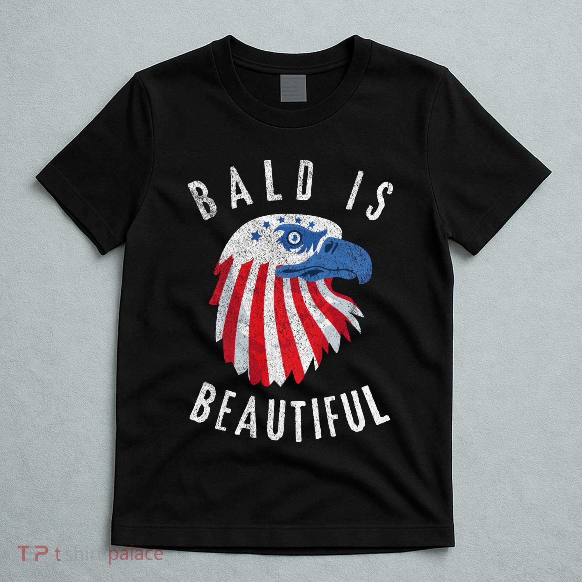 Bald Is Beautiful American Bald Eagle 4th Of July Patriotic T-Shirt