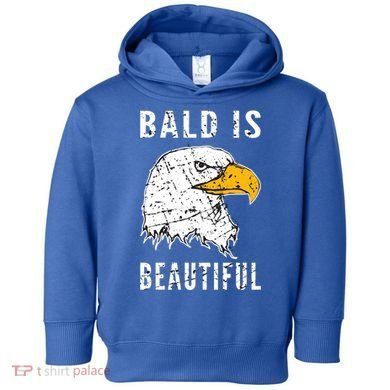 Bald Is Beautiful Gift Patriotic Bald Eagle Gift Toddler Hoodie