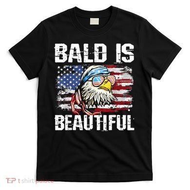 Bald Is Beautiful 4th Of July Independence Day Bald Eagle T-Shirt