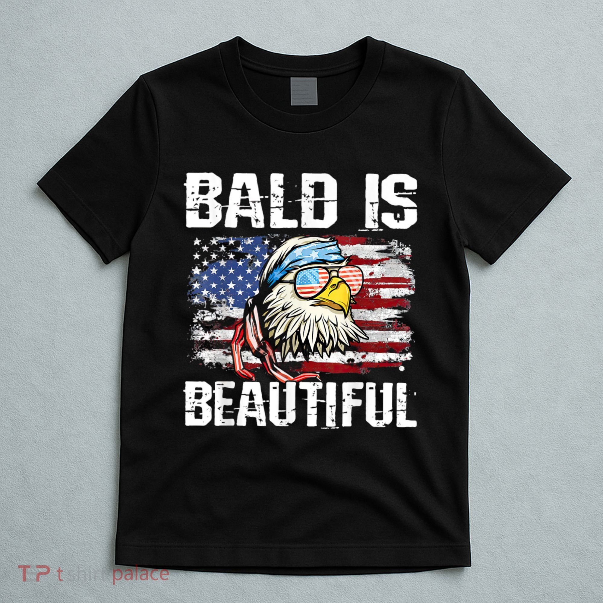 Bald Is Beautiful 4th Of July Independence Day Bald Eagle T-Shirt