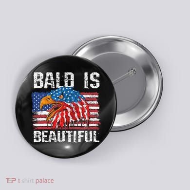 Bald Is Beautiful 4th Of July Independence Day Bald Button