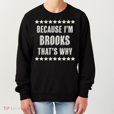 Because I'm Brooks That's Why Funny Name Gift Women's Sweatshirt