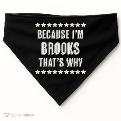 Because I'm Brooks That's Why Funny Name Gift USA-Made Doggie Bandana