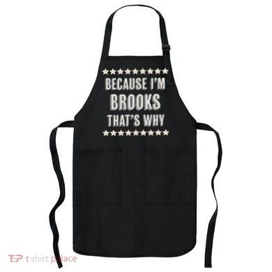 Because I'm Brooks That's Why Funny Name Gift Apron