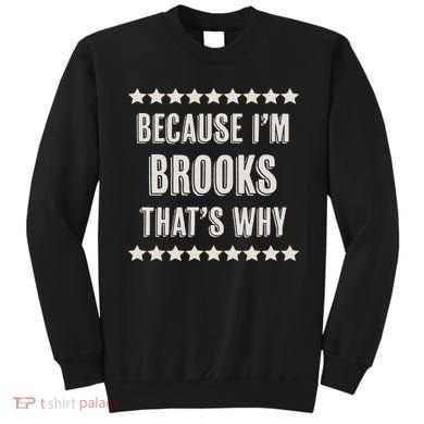 Because I'm Brooks That's Why Funny Name Gift Sweatshirt
