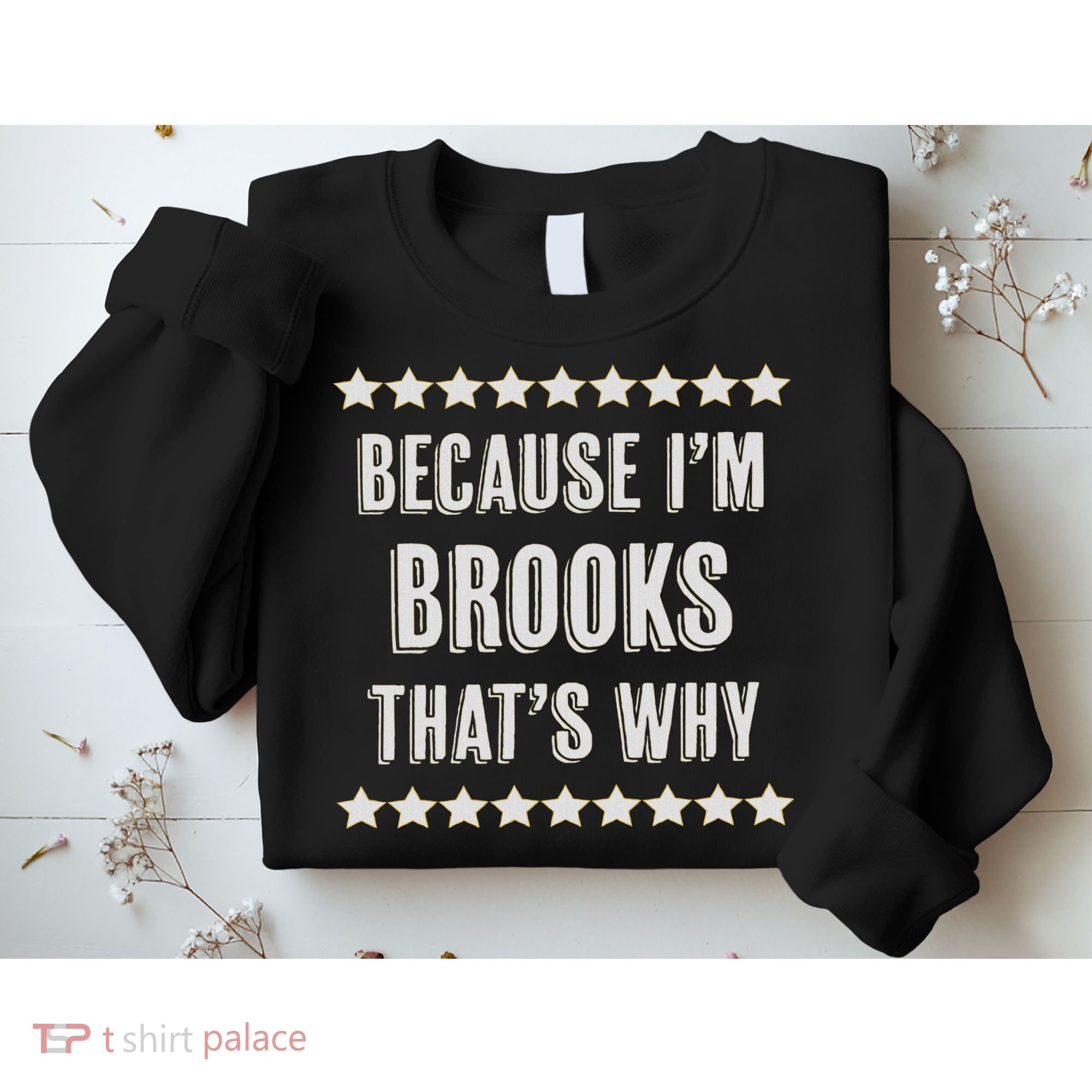 Because I'm Brooks That's Why Funny Name Gift Sweatshirt