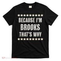 Because I'm Brooks That's Why Funny Name Gift T-Shirt thumb 0