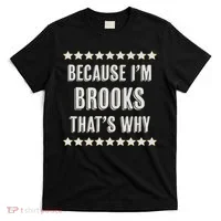 Because I'm Brooks That's Why Funny Name Gift T-Shirt thumb 0