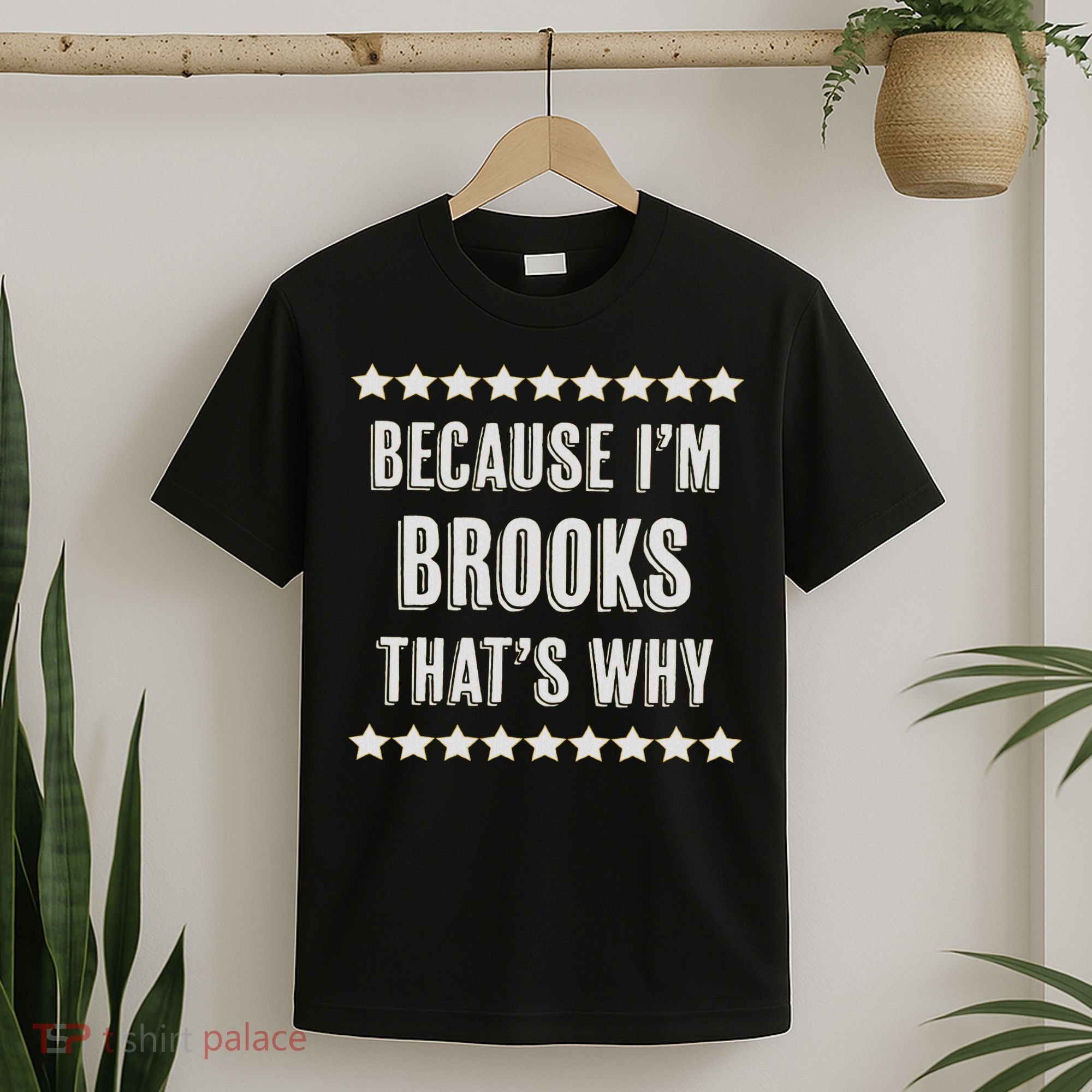 Because I'm Brooks That's Why Funny Name Gift T-Shirt