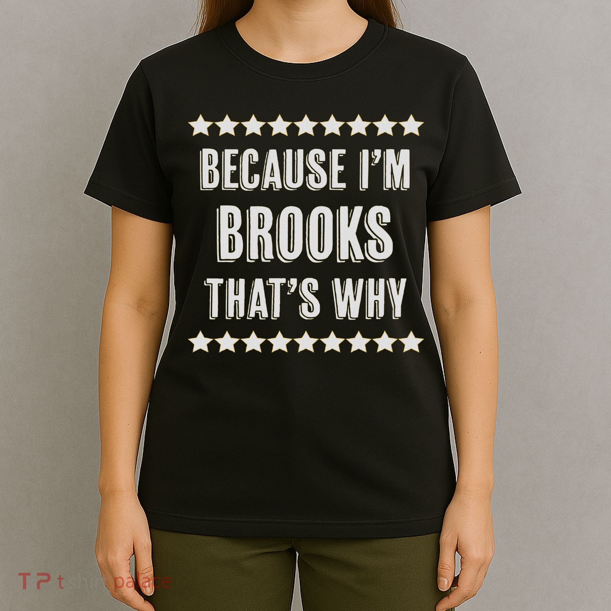 Because I'm Brooks That's Why Funny Name Gift T-Shirt