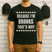Because I'm Brooks That's Why Funny Name Gift T-Shirt thumb 6