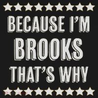 Because I'm Brooks That's Why Funny Name Gift T-Shirt thumb 7