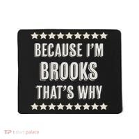 Because I'm Brooks That's Why Funny Name Gift Mousepad thumb 0