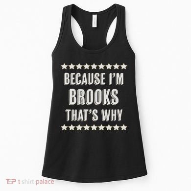 Because I'm Brooks That's Why Funny Name Gift Women's Tank Top