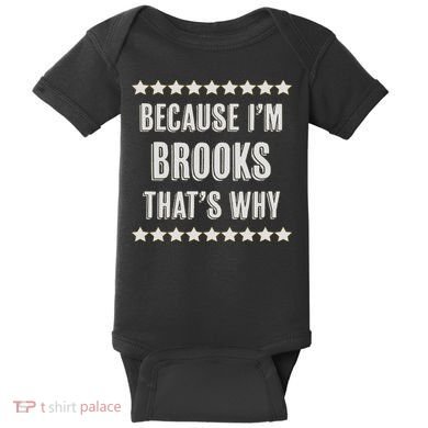 Because I'm Brooks That's Why Funny Name Gift Baby Bodysuit